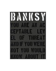 Banksy: You Are an Acceptable Level of Threat and If You Were Not You Would Know about It