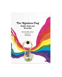 The Rainbow Flag: Bright Bold and Beautiful